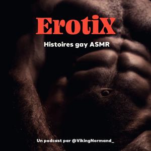 ErotiX, Histoires gay ASMR by VikingNormand_