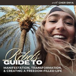 The Rebel's Guide to Manifestation, Transformation, & Creating a Freedom Filled Life (Formerly Material World Manifestation) by Cher Enya