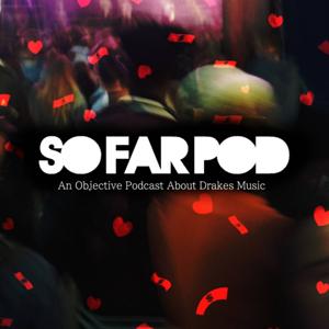 SO FAR POD: An Objective Podcast About Drakes Music by Mo and Ash