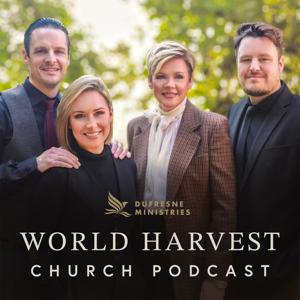 World Harvest Church Podcast by Dufresne Ministries