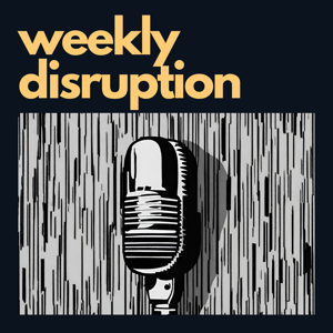 Weekly Disruption