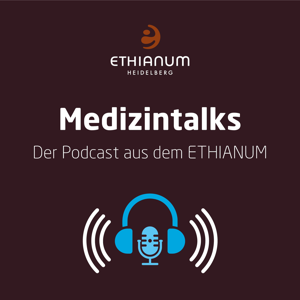 MEDIZINTALKS - Der Podcast aus der ETHIANUM Klinik