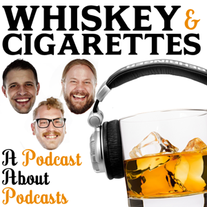 Whiskey and Cigarettes Podcast by Jake Becker, Jake Browne and Zac Maas