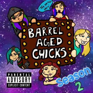 Barrel Aged Chicks Podcast by Sammy, Snow, Crystal, Yen, and Harley