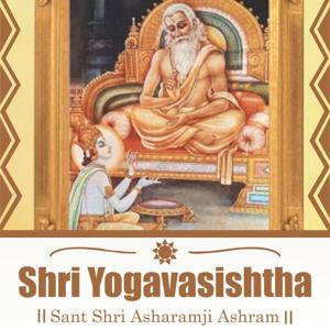 Shri Yogavasishtha - Sant Shri Asharamji Bapu Shri Yogavasishtha by Sant Shri Asharamji Bapu Ashram