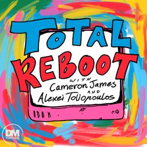 Total Reboot with Cameron James & Alexei Toliopoulos by Cameron James & Alexei Toliopoulos