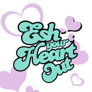 Esh Your Heart Out by L&L Network