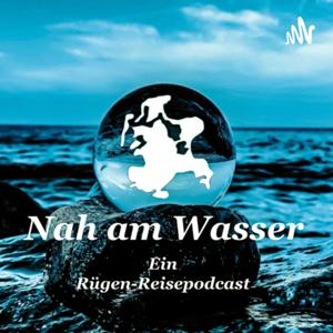 Nah am Wasser - ein Rügen - Reisepodcast by Axel Metz