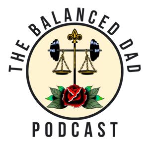 The Balanced Dad Podcast