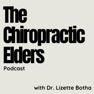 The Chiropractic Elders Podcast by Lizette Botha