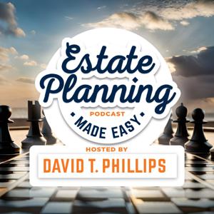 Estate Planning Made Easy by David T. Phillips, CEO of Estate Planning Specialists