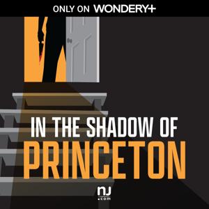 In the Shadow of Princeton by NJ.com | Wondery