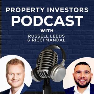 Property Investors Podcast by Russell Leeds and Ricci Mandal