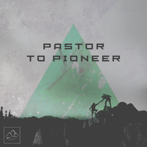 Pastor to Pioneer