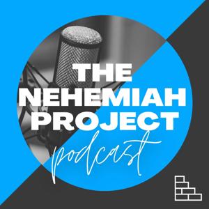The Nehemiah Project Podcast by The Nehemiah Project