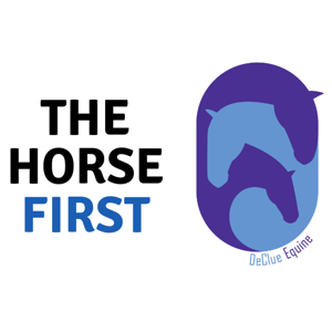 The Horse First: A Veterinary Sport Horse Podcast by Audrey DeClue, DVM