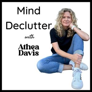 Mind Declutter with Athea Davis