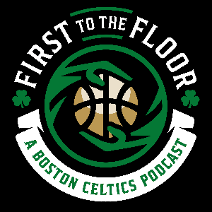 First To The Floor: A Boston Celtics Podcast by First to the Floor