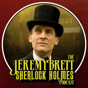 The Jeremy Brett Sherlock Holmes Podcast by The Jeremy Brett Sherlock Holmes Podcast