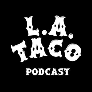 L.A. Taco Podcast