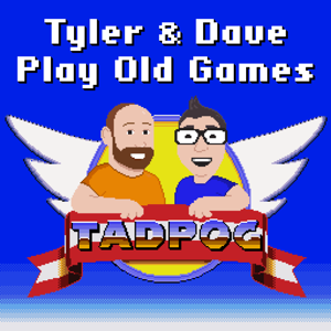 TADPOG: Tyler and Dave Play Old Games by Dave Moore & Tyler Holland