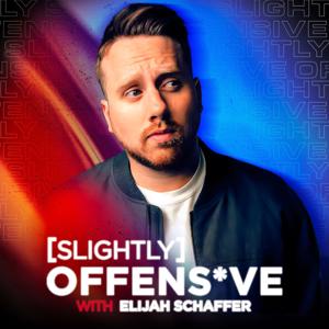 Slightly Offensive with Elijah Schaffer by Elijah Schaffer