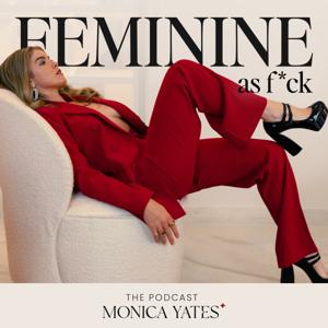 Feminine as F*ck by Monica Yates