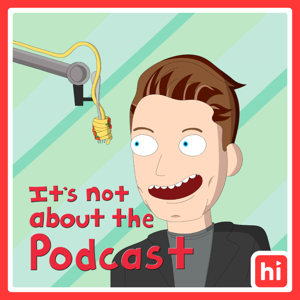 It's Not About the Podcast with James Kennedy