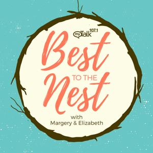 Best to the Nest with Margery & Elizabeth by myTalk 107.1 | Hubbard Radio