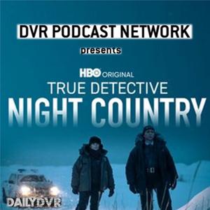 True Detective: Night Country by DVR Podcast Network