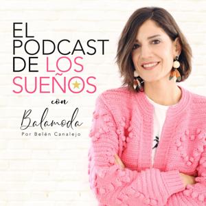 El Podcast de los Sueños by Balamoda