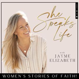 She Speaks Life - Women's Stories of Faith, Christian Women, Scripture Journaling, Christian Living by Jayme Elizabeth- Christian Women Podcast and Scripture Journal Publisher