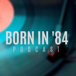 Born in '84 Podcast