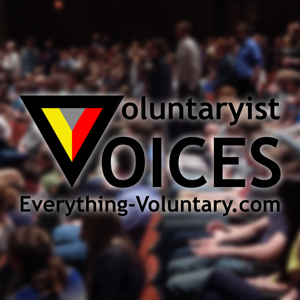 Voluntaryist Voices by Everything-Voluntary.com