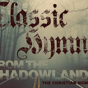Classic Hymns from The Shadowlands by The Christian Nomad