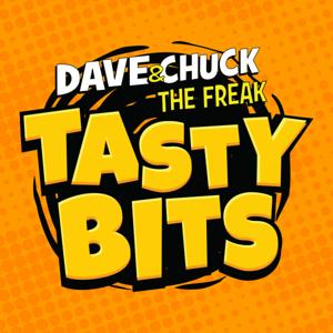 Dave & Chuck the Freak's Tasty Bits Podcast by Dave & Chuck the Freak