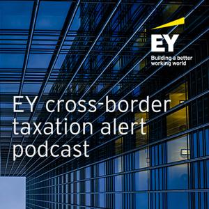 EY Cross-Border Taxation Alerts by Ernst & Young