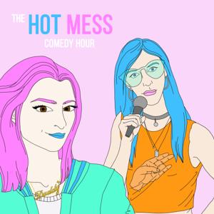 The Hot Mess Comedy Hour by Andrea Allan and Emily Lubin
