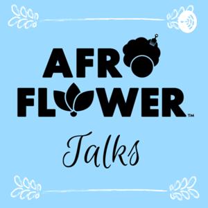 Afro Flower Talks