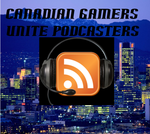 Canadian Gamers Unite Podcast Group