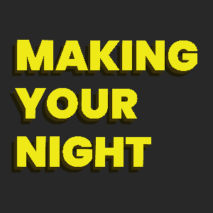 Making Your Night