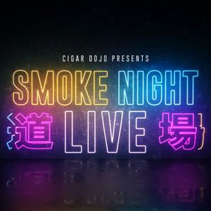 Smoke Night LIVE - Cigar Dojo by Cigar Dojo
