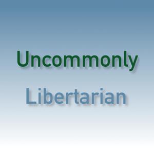 Uncommonly Libertarian
