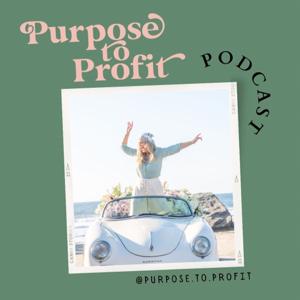 Purpose to Profit Podcast