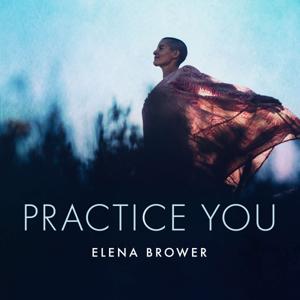 Practice You with Elena Brower by Elena Brower