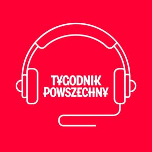 Podkast Tygodnika Powszechnego by Tygodnik Powszechny