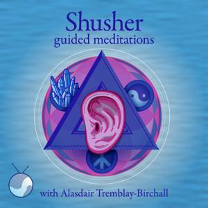 Shusher Guided Meditations by Alasdair Tremblay-Birchall