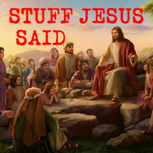 Stuff Jesus Said
