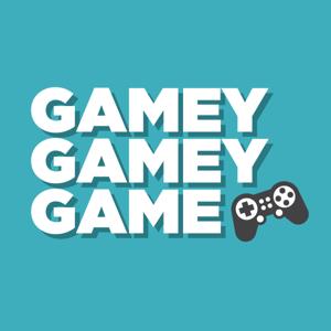 Gamey Gamey Game Podcast by Gamey Gamey Game