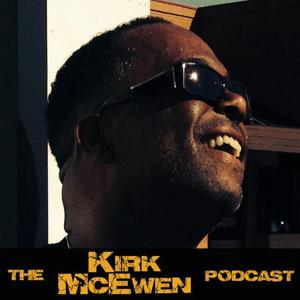 The Kirk McEwen Podcast